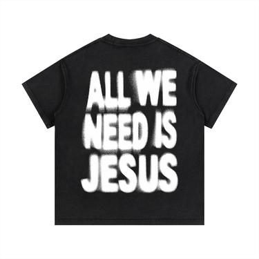 "ALL WE NEED IS JESUS" Vintage Wash Tee